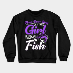 Move Over Boys Let This Girl Show You How To Fish Crewneck Sweatshirt